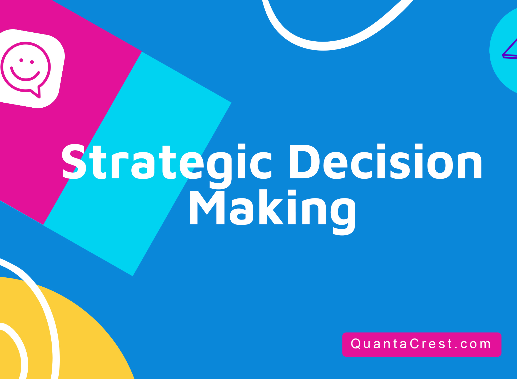 Strategic Decision Making